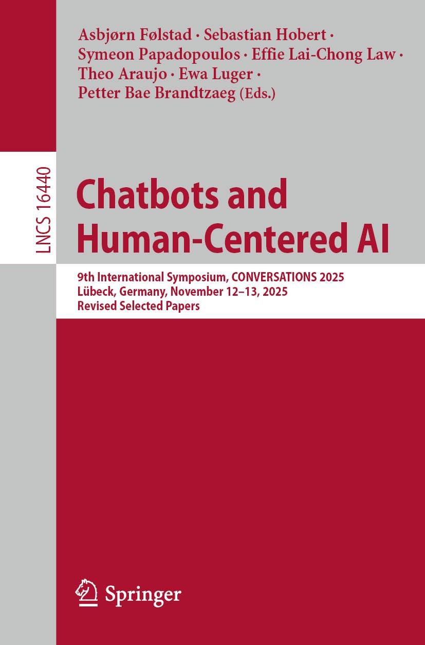 Chatbots and Human-Centered AI: 9th International Symposium, CONVERSATIONS 2025, Lübeck, Germany, November 12-13, 2025, Revised Selected Papers (Lecture Notes in Computer Science, 16440)