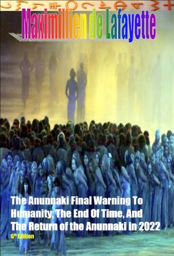The Anunnaki Final Warning to Humanity, the End of Time, and the Return of the Anunnaki in 2022. 6th Edition. The Grays’ creation of a hybrid-human race, ... Anunnaki Ulema Series) (English Edition)
