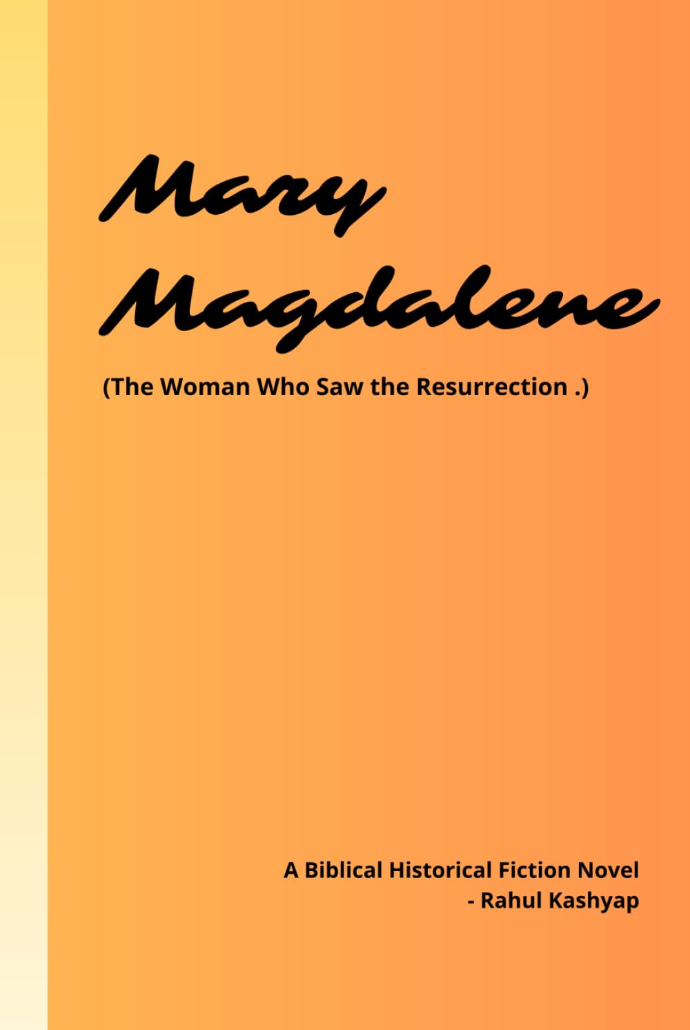 Mary Magdalene: (The Woman Who Saw the Resurrection .)