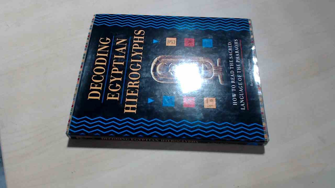 Decoding Egyptian Hieroglyphs How to Read the Sacred Language of the ...