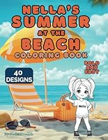 Nella's Summer at the Beach Coloring Book - A Bold and Easy Coloring Book for Pre-School Kids: A Simple, Cute and Easy Summer Coloring Book for Kids ... it too! (Nella's Coloring Books for Kids) B0F5WYW1WN Book Cover