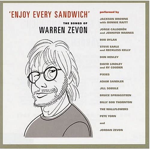 Enjoy Every Sandwich The Songs of Warren Zevon Enjoy Every Sandwich