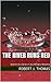 THE RIVER RUNS RED: Seventh in a Series of Jess Williams Westerns (A Jess Williams Western Book 7)