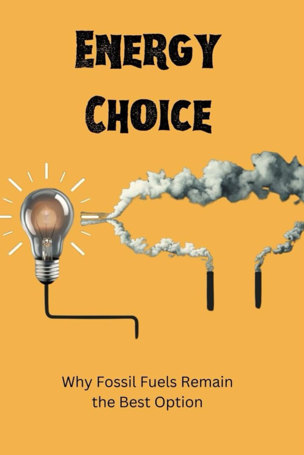 Energy Choice: Why Fossil Fuels Remain the Best Option