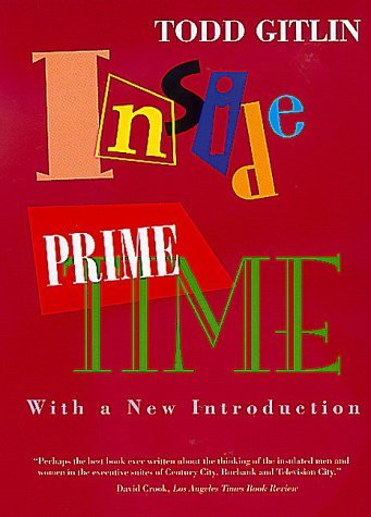 Inside Prime Time: Written by Todd Gitlin, 2000 Edition, (1st Edition) Publisher: University of California Press [Paperback]