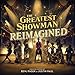 The Greatest Showman: Reimagined