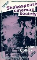 Shakespeare, Cinema and Society (Cultural Politics) 071902448X Book Cover