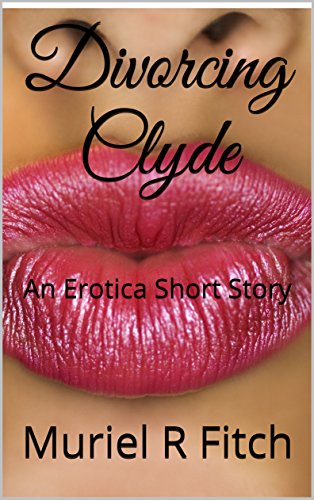 Divorcing Clyde: An Erotica Short Story (English Edition)