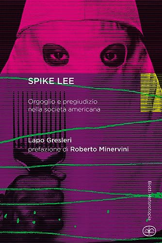 Spike Lee. Orgoglio E Pregiudizio Nella Società Americana