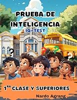 Prueba de inteligencia: IQ-Test Primera Clase y Superiores (Spanish Edition) B0CPCP8QGF Book Cover