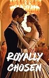  Royally Chosen: When the royal selection goes wrong (English Edition)