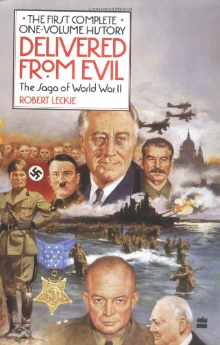 Delivered from evil: the saga of world war ii: the first complete…