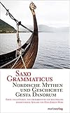 Saxo Grammaticus. Mythen und Legenden. Der berühmte mittelalterliche Geschichtsschreiber berichtet in 9 Büchern von unseren nordischen Vorfahren.