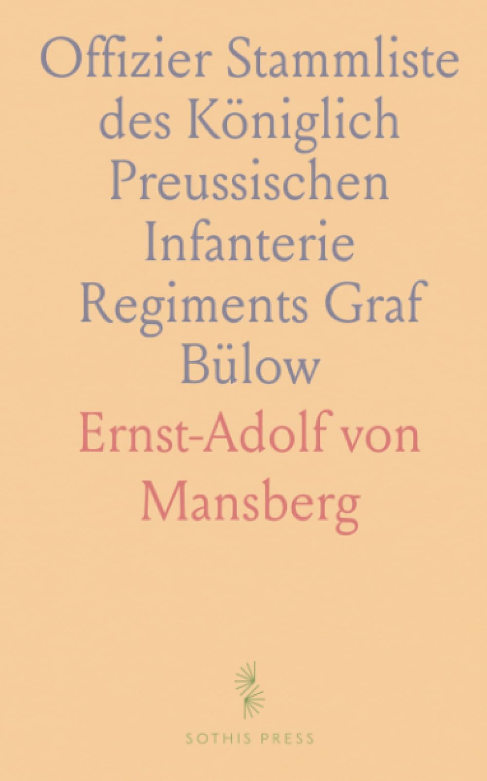 Offizier Stammliste des Königlich Preussischen Infanterie Regiments Graf Bülow: 6. Westsalischen Nr. 55