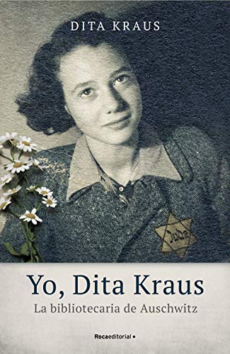 Yo, Dita Kraus. La bibliotecaria de Auschwitz (No Ficción) (Spanish Edition)