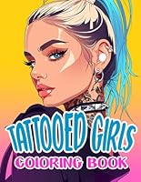 Tattooed Girls Coloring Book: 40+ Pages of Enchanted Tattoo Girls Coloring Activity for Coloring Page Of Tattoo Girls for Adults, Advanced Colorists And Tattoo lover B0D6RNDHV7 Book Cover