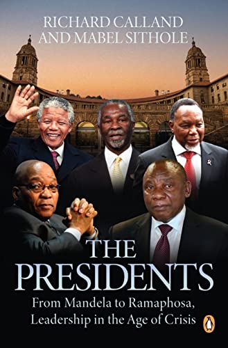 The Presidents: From Mandela to Ramaphosa, Leadership in the Age of Crisis