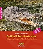 Gefährliches Australien: Giftiges und Bissiges auf dem Fünften Kontinent - Barbara Barkhausen 