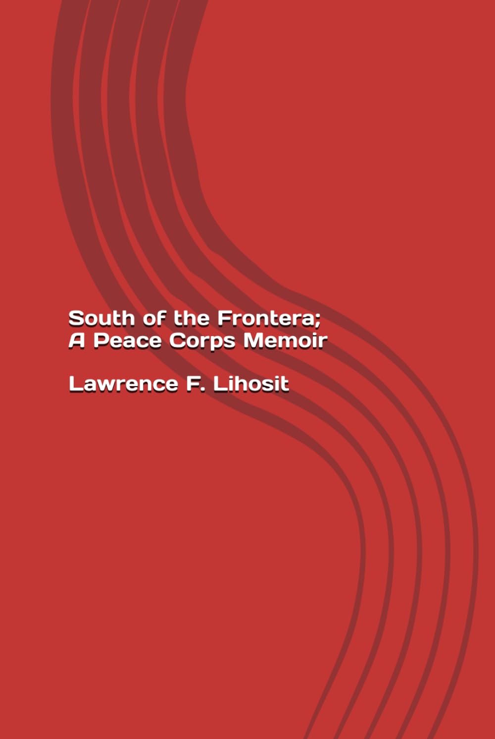 South of the Frontera; A Peace Corps Memoir