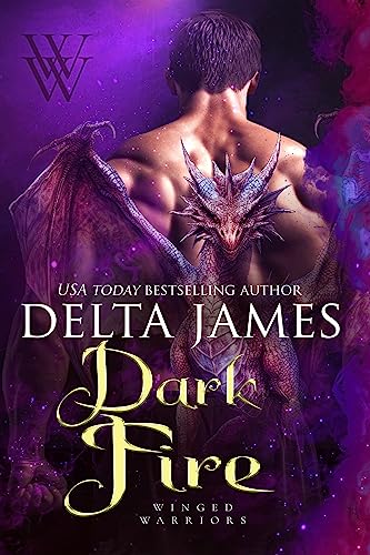 Dark Fire: A Small Town Dragon Shifter Romance (Winged Warriors Book 3)