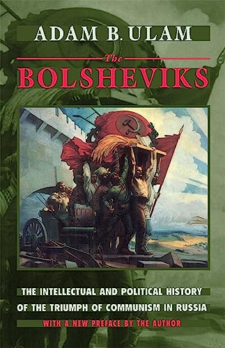 The Bolsheviks: The Intellectual and Political History of the Triumph of Communism in Russia, With a New Preface by the Author