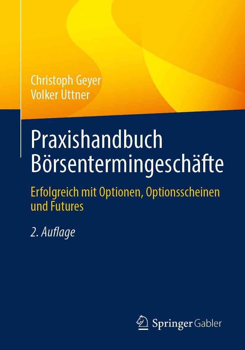 Praxishandbuch Börsentermingeschäfte: Erfolgreich mit Optionen, Optionsscheinen und Futures