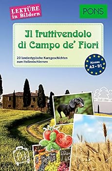 Il fruttivendolo di Campo dei Fiori: 20 typisch italienische Kurzgeschichten zum Sprachenlernen