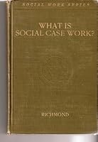 What Is Social Case Work? (Social Work Series) B0028VY3JS Book Cover
