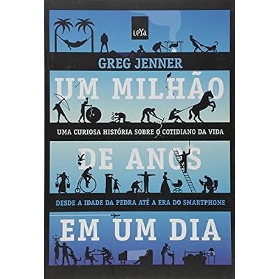 Um Milh&atilde;o de Anos em Um Dia. Da Idade da Pedra &agrave; Era do Smartphone