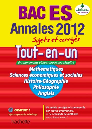 OBJECTIF BAC 2012 ANNALES ET SUJETS CORRIGES - Le Tout en un Terminale ES
