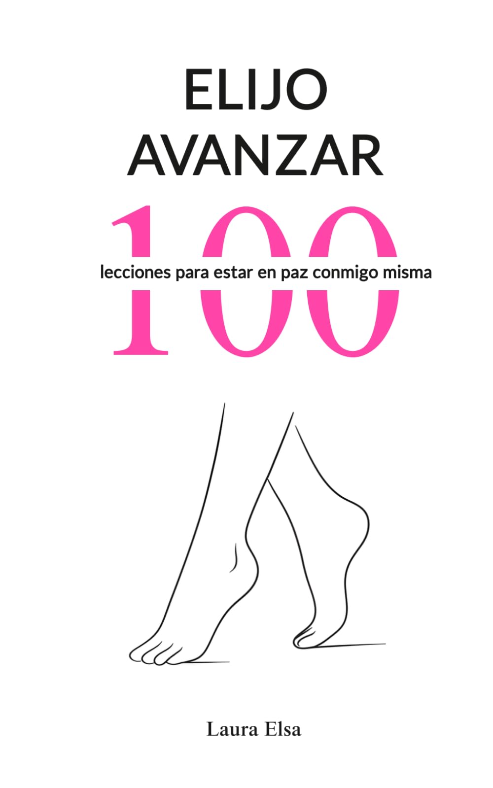Elijo Avanzar: 100 lecciones para estar en paz conmigo misma