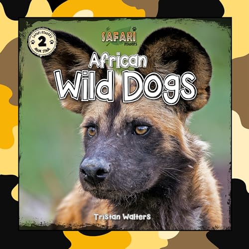 African Wild Dogs: Safari Readers (Safari Readers - Wildlife Books for Kids)