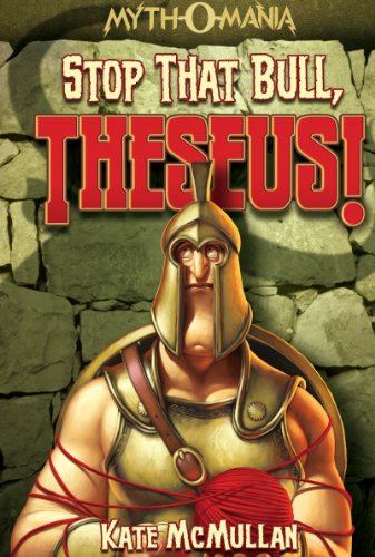 Stop that Bull, Theseus! (Myth-O-Mania Book 5)