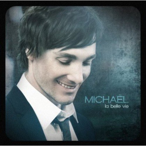 La Belle Vie [Audio CD] Michael; Michaël; Guy St-Onge; Richard Beaudet; Muhammad Abdul Al-Khabyyr; Antonio Carlos Jobim; Charles Trénet and Bert Kaempfert