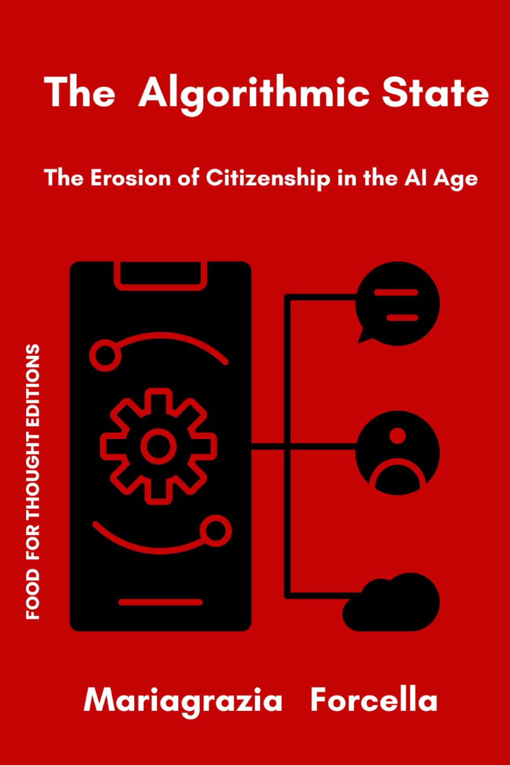 Algorithmic State: The Erosion of Citizenship in the AI Age (Food for Thought Editions)