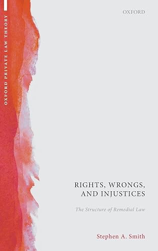 Rights, Wrongs, and Injustices: The Structure of Remedial Law