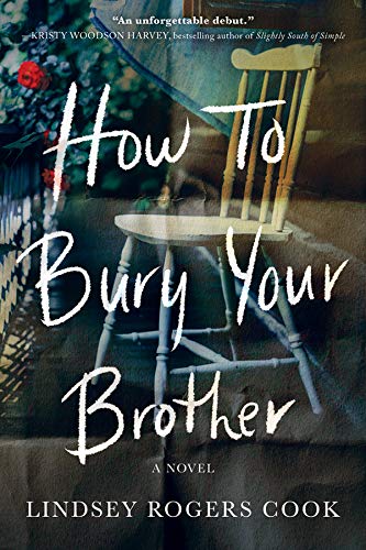 Amazon Com How To Bury Your Brother A Southern Family Drama Ebook Cook Lindsey Rogers Kindle Store