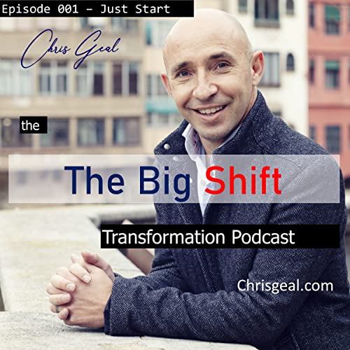 EP001 - The Big Shift - How To Start Your Transformation