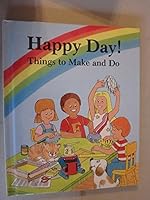 Happy Day!: Things to Make and Do 0816708428 Book Cover