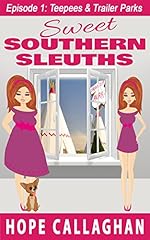 Teepees and Trailer Parks: Cozy Mysteries Short Reads (Sweet Southern Sleuths Short Stories Book 1)
