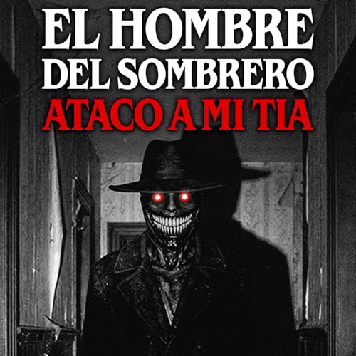 El hombre del sombrero atac&oacute; a mi t&iacute;a Podcast By  cover art