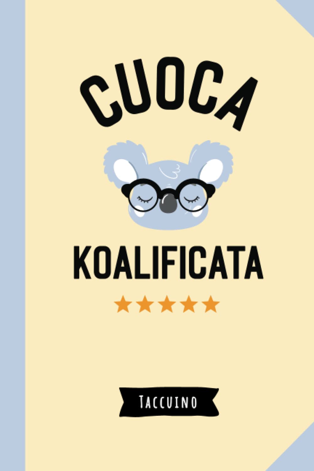 Cuoca Koalificata: Quaderno appunti (A5) | Idea regalo divertente per una Cuoca Amica Donna Asilo Mensa Scuola | Regali per il compleanno fine anno o Natale