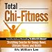 Total Chi Fitness: Meridian Stretching Exercises for Ultimate Fitness, Performance and Health (Chi Powers for Modern Age)
