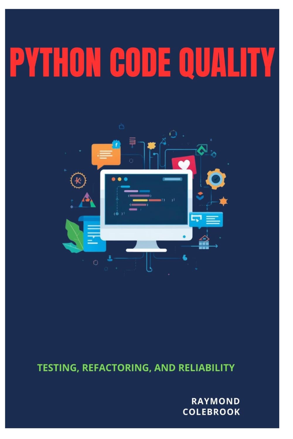 Python Code Quality: Testing, Refactoring, and Reliability