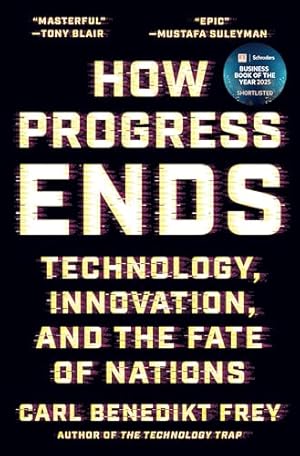 How Progress Ends: Technology, Innovation, and the Fate of Nations