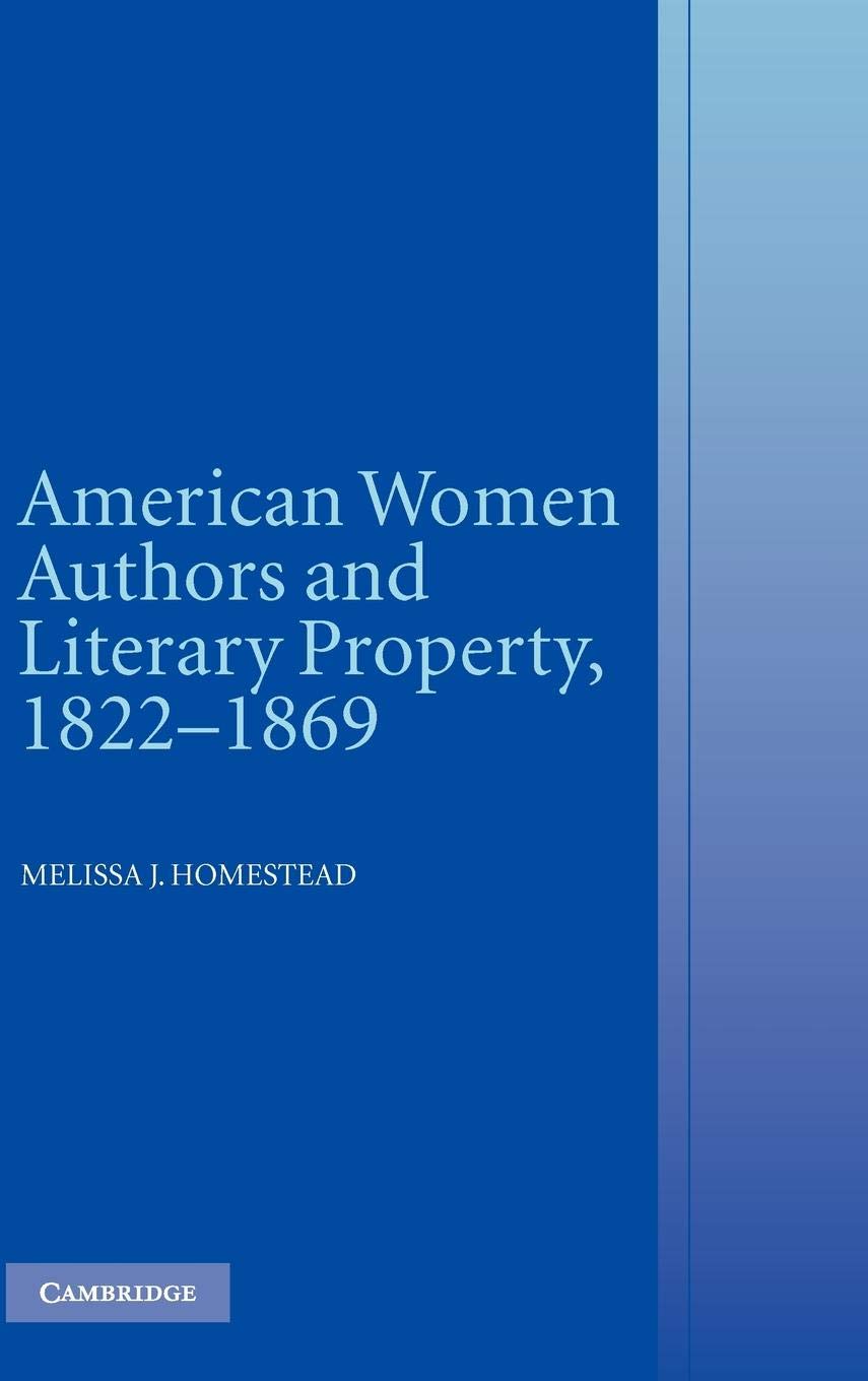 American Women Authors Literary Property 1822–1869 Melissa J. Hom… 9780521853828
