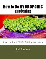 How to Do HYDROPONIC gardening: How to Do HYDROPONIC gardening 1494754967 Book Cover