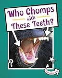 Who Chomps With These Teeth? (Whose Is This?)