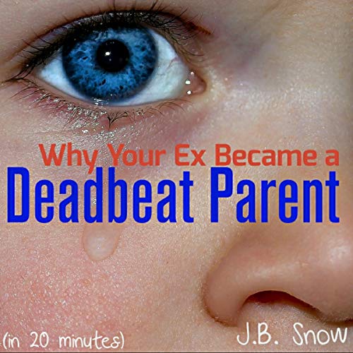 Why Your Ex Became a Deadbeat Parent (In 20 Minutes) by J. B. Snow episode artwork