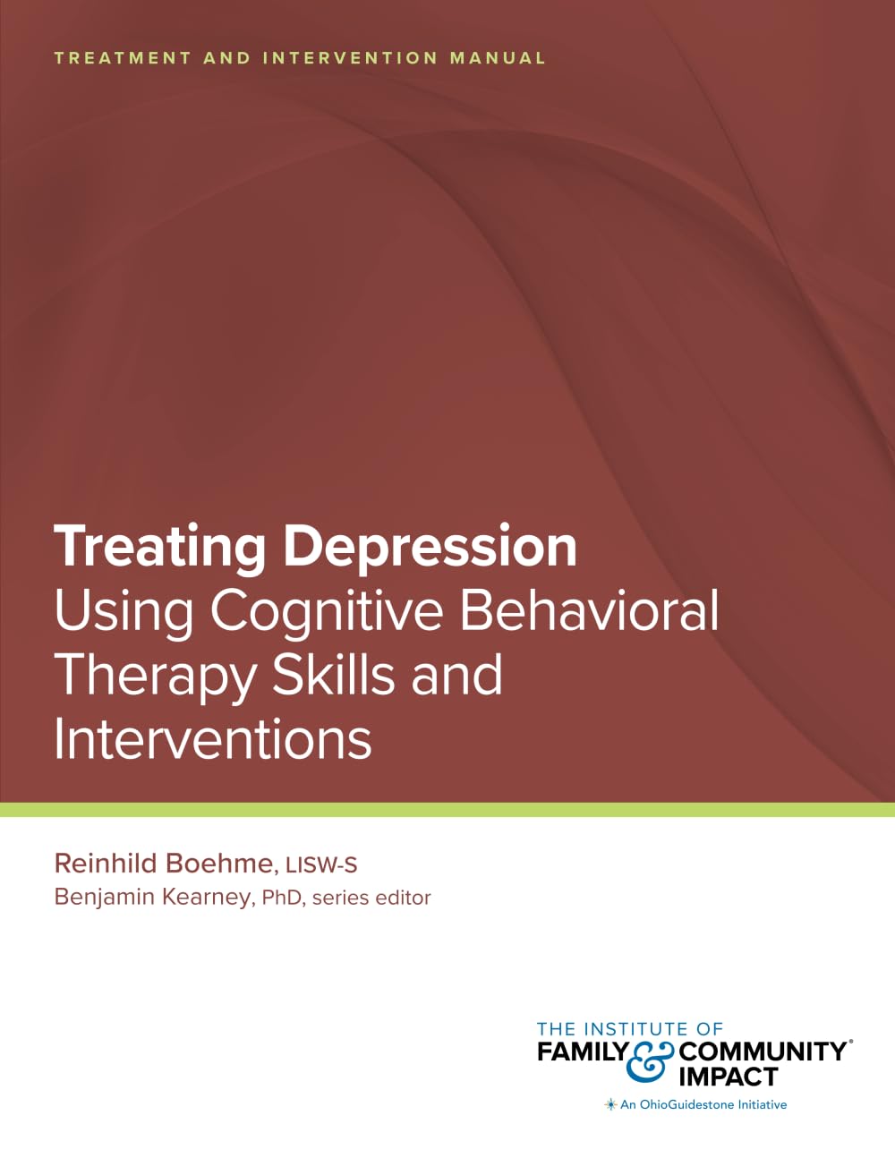 Treating Depression Using Cognitive Behavioral Therapy Skills and Interventions: TREATMENT AND INTERVENTION MANUAL (CBT Plus)